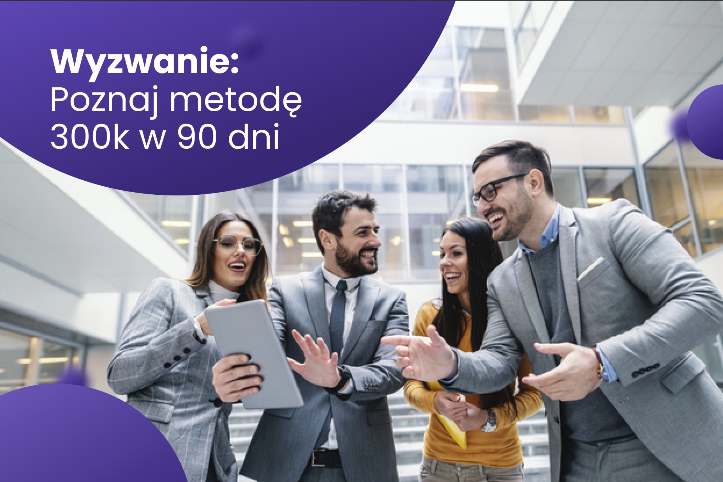 Wyzwanie: Poznaj metodę 300k w 90 dni